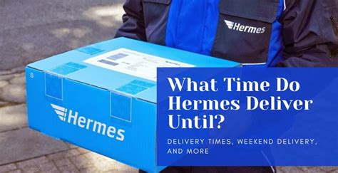 do hermes deliver on saturday|Hermes delivery time today.